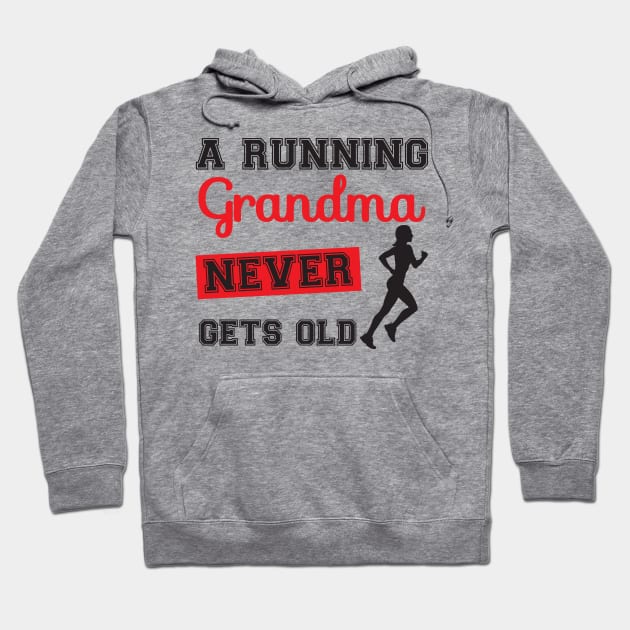 a running grandma never gets old Hoodie by Work Memes